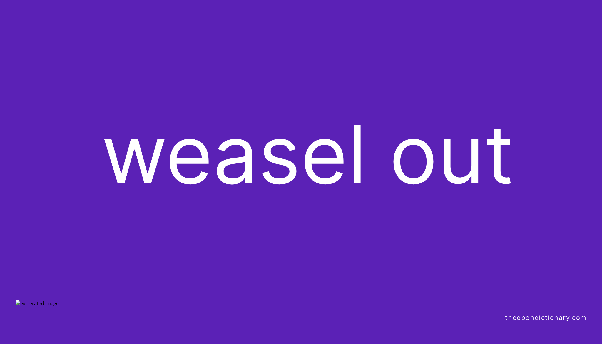 WEASEL OUT The Open Dictionary WEASEL OUT The Open Dictionary